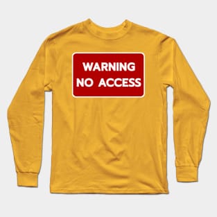 Warning No Access Long Sleeve T-Shirt